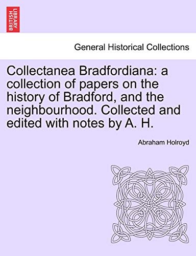 Collectanea Bradfordian  A collection of papers on the history of Bradford, and [Paperback]