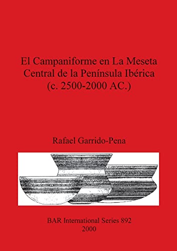 El Campaniforme en La Meseta Central de la Peninsula Iberica (c.2500-2000 AC.) [Paperback]