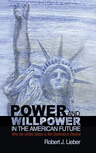 Poer and Willpoer in the American Future Why the United States Is Not Destine [Hardcover]