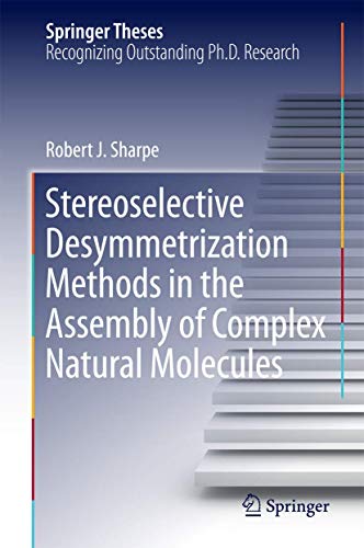 Stereoselective Desymmetrization Methods in the Assembly of Complex Natural Mole [Hardcover]