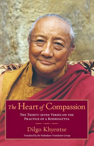 The Heart of Compassion: The Thirty-seven Verses on the Practice of a Bodhisattv [Paperback]