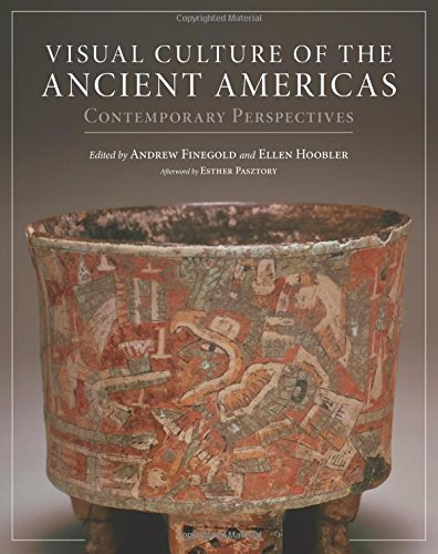 Visual Culture Of The Ancient Americas: Contemporary Perspectives [Hardcover]