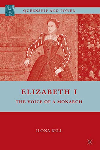 Elizabeth I: The Voice of a Monarch [Paperback]