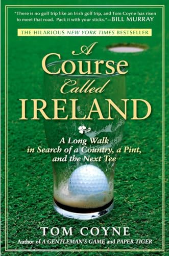 A Course Called Ireland: A Long Walk in Search of a Country, a Pint, and the Nex [Paperback]