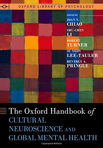 The Oxford Handbook of Cultural Neuroscience and Global Mental Health [Hardcover]