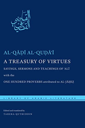 A Treasury of Virtues Sayings, Sermons, and Teachings of 'Ali, ith the One Hun [Hardcover]