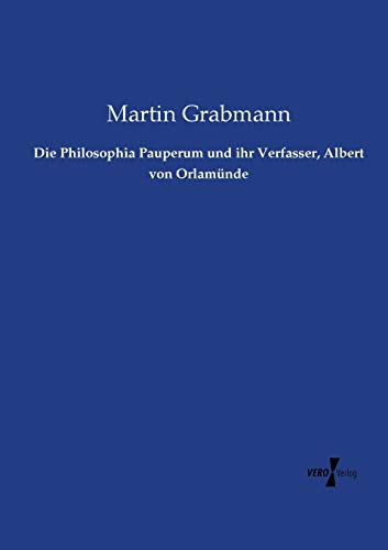 Die Philosophia Pauperum Und Ihr Verfasser, Albert Von Orlamnde (german Edition [Paperback]