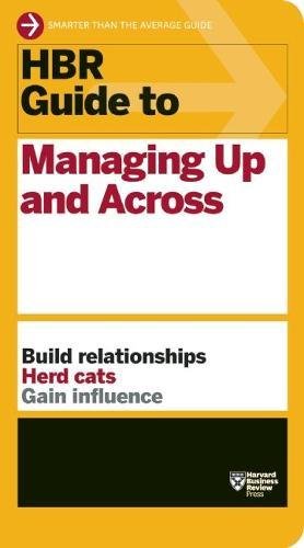 Hbr Guide To Managing Up And Across (harvard Business Review Guides) [Paperback]