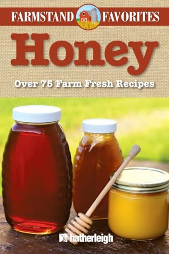 Honey: Farmstand Favorites: Over 75 Farm-Fresh Recipes [Paperback]