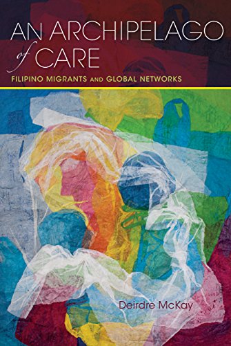 An Archipelago of Care Filipino Migrants and Global Netorks [Paperback]