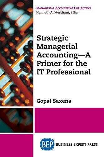 Strategic Managerial Accounting - A Primer For The It Professional [Paperback]