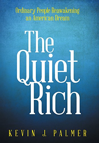 The Quiet Rich Ordinary People Reaakening An American Dream [Hardcover]