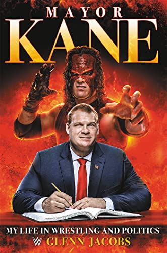 Mayor Kane: My Life in Wrestling and Politics [Hardcover]