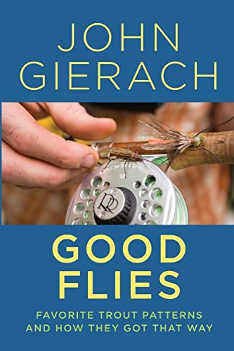 Good Flies Favorite Trout Patterns and Ho They Got That Way [Paperback]