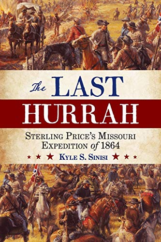 The Last Hurrah Sterling Price's Missouri Expedition of 1864 [Paperback]