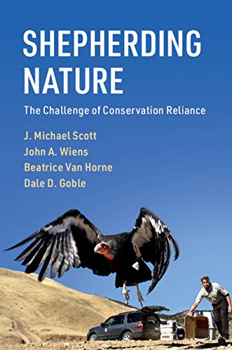 Shepherding Nature: The Challenge of Conservation Reliance [Paperback]