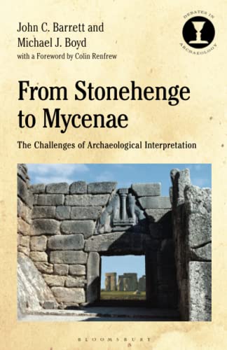 From Stonehenge to Mycenae The Challenges of Archaeological Interpretation [Paperback]