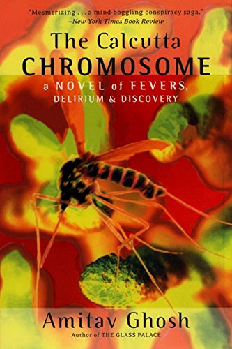 The Calcutta Chromosome: A Novel Of Fevers, Delirium & Discovery [Paperback]