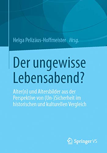 Der ungewisse Lebensabend?: Alter(n) und Altersbilder aus der Perspektive von (U [Paperback]