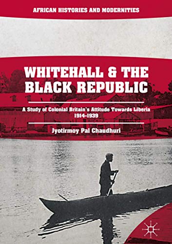 Whitehall and the Black Republic A Study of Colonial Britain's Attitude Toards [Hardcover]