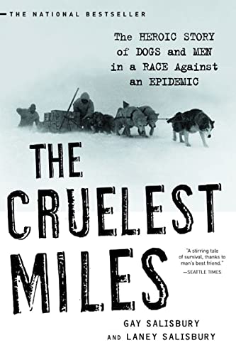 The Cruelest Miles: The Heroic Story of Dogs and Men in a Race Against an Epidem [Paperback]