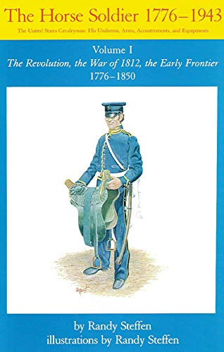 Horse Soldier, 1776-1850: The Revolution, The War Of 1812, The Early Frontier 17 [Paperback]