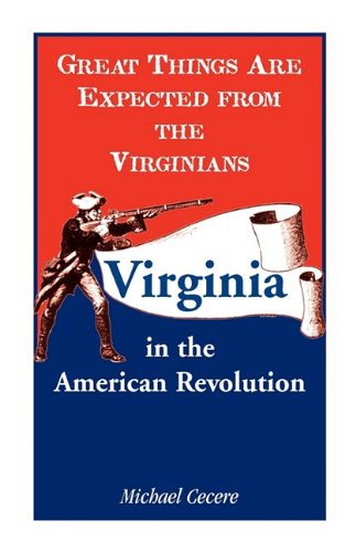 Great Things Are Expected From The Virginians Virginia In The American Revoluti [Paperback]