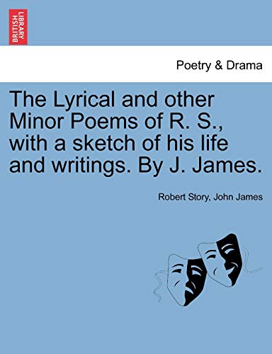 Lyrical and Other Minor Poems of R S , ith a Sketch of His Life and Writings by [Paperback]