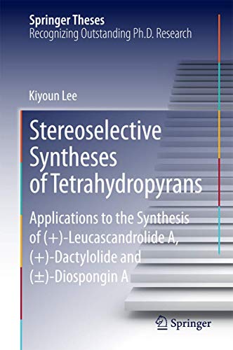 Stereoselective Syntheses of Tetrahydropyrans: Applications to the Synthesis of  [Hardcover]