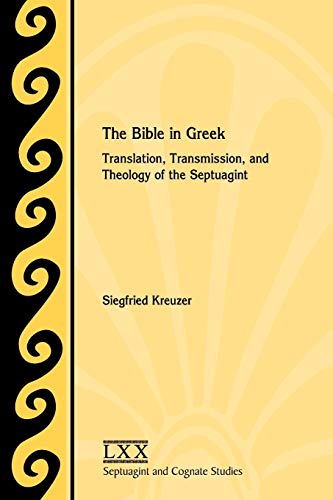 The Bible In Greek Translation, Transmission, And Theology Of The Septuagint (s [Paperback]