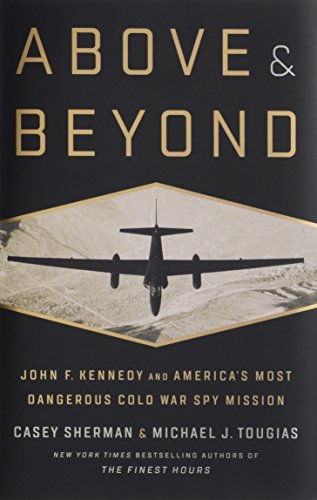 Above and Beyond: John F. Kennedy and America's Most Dangerous Cold War Spy  [Hardcover]