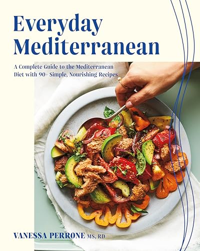 Everyday Mediterranean: A Complete Guide to the Mediterranean Diet with 90+ Simp [Paperback]