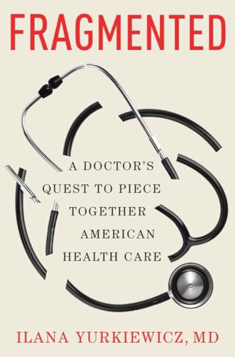 Fragmented: A Doctor's Quest to Piece Together American Health Care [Hardcover]