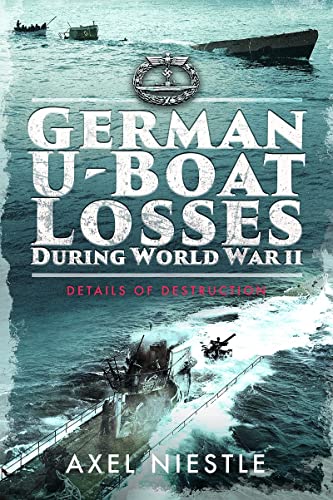 German U-Boat Losses During World War II: Details of Destruction [Paperback]