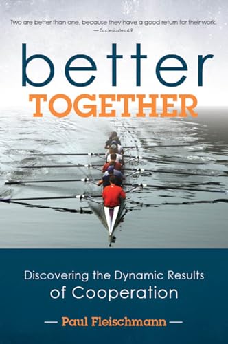 Better Together: Discovering the Dynamic Results of Cooperation [Paperback]