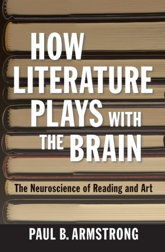 Ho Literature Plays With The Brain The Neuroscience Of Reading And Art [Paperback]