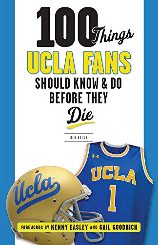 100 Things UCLA Fans Should Know & Do Bef