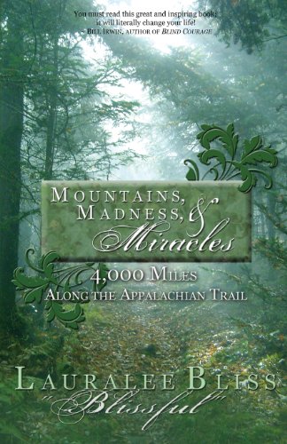 Mountains, Madness, & Miracles 4,000 Miles Along The Appalachian Trail [Paperback]