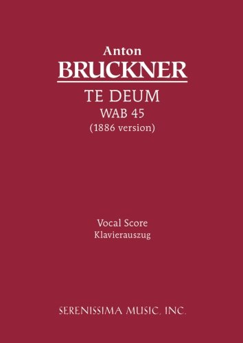 Te Deum, Wab 45 (1886 Version) Vocal Score (latin Edition) [Paperback]