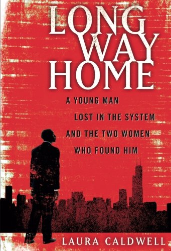 Long Way Home A Young Man Lost in the System and the To Women Who Found Him [Paperback]