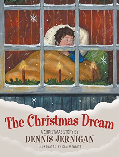 The Christmas Dream A Christmas Story By Dennis Jernigan [Hardcover]