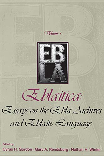 Eblaitica Essays on the Ebla Archives and Eblaite Language, Volume 1 [Hardcover]