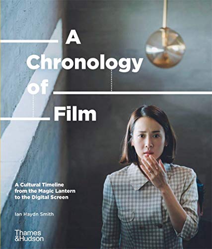 A Chronology of Film: A Cultural Timeline fro