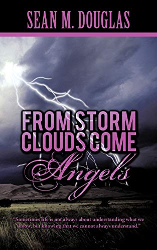 From Storms Clouds Come Angels [Paperback]