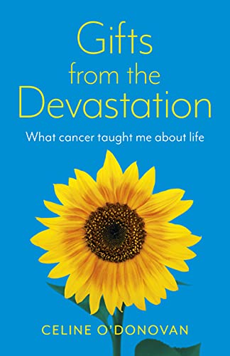 Gifts from the Devastation: What Cancer Taught Me About Life [Paperback]