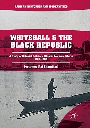 Whitehall and the Black Republic A Study of Colonial Britain's Attitude Toards [Paperback]