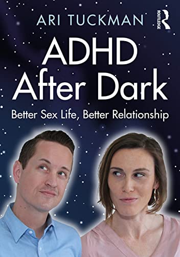 ADHD After Dark: Better Sex Life, Better Relationship [Paperback]