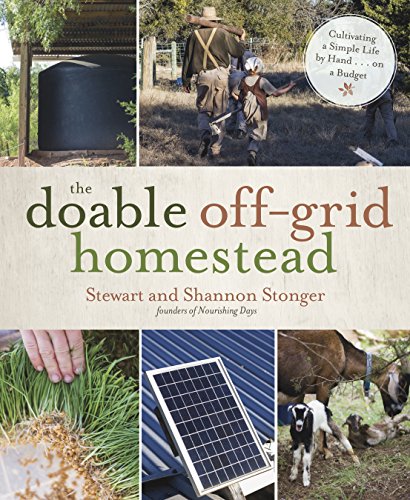 The Doable Off-Grid Homestead: Cultivating a Simple Life by Hand . . . on a Budg [Paperback]