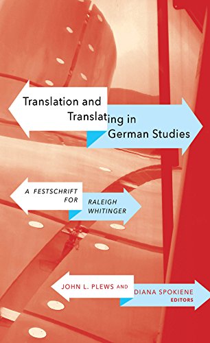 Translation and Translating in German Studies: A Festschrift for Raleigh Whiting [Hardcover]