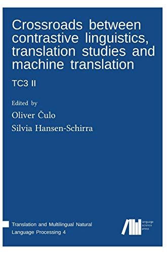 Crossroads Between Contrastive Linguistics, Translation Studies and Machine Tran [Hardcover]